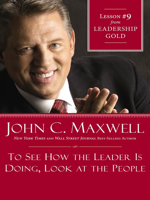 Title details for To See How the Leader Is Doing, Look at the People by John C. Maxwell - Available